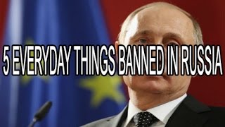 Things Banned in Russia