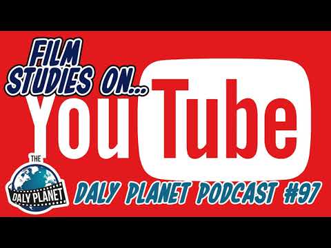 The Daly Planet Podcast - 97: Film Studies on YouTube
