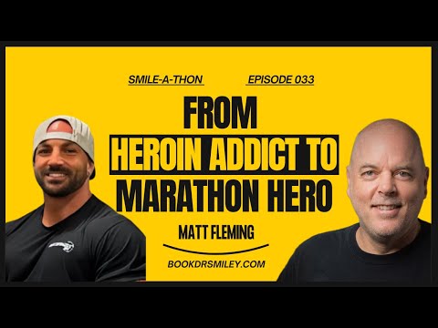Smile-A-Thon : From Addiction to Neurogenesis—Matt Fleming’s Fitness Transformation | Ep 33