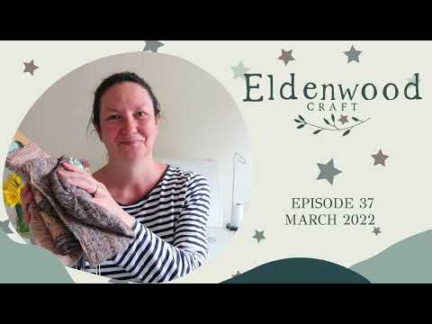 The Eldenwood Craft Knitting Podcast - Episode 37, March 2022