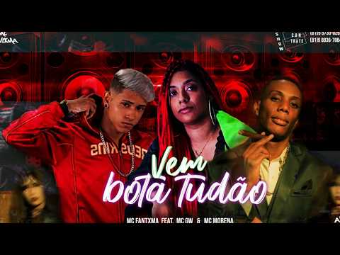 MC FANTXMA - FEAT.MC GW E MC MORENA - VEM BOTA TUDÃO