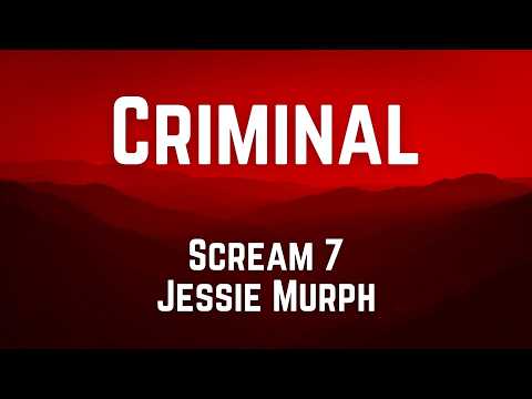 Criminal || Jessie Murph || Scream 7 || lyrics