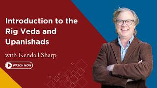 Introduction to the Rig Veda and Upanishads | Kendall Sharp | First Friday Lecture