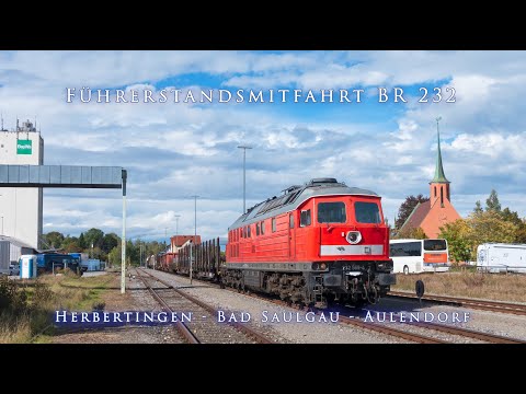 4k Führerstandsmitfahrt BR 232 Herbertingen - Bad Saulgau - Aulendorf