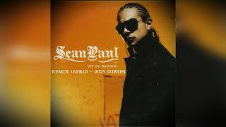 SEAN PAUL   WE BE BURNIN&#39; - REMIX AFRO 2025 DJRUN