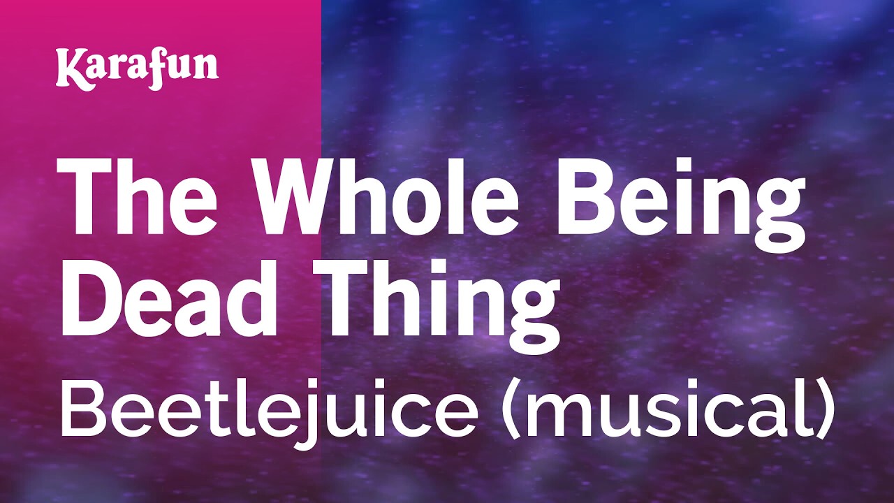 The Whole Being Dead Thing - Beetlejuice (musical) | Karaoke Version | KaraFun