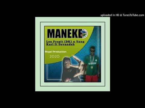 Maneke..Loz Propit (DK) x Yang Karl ft Devandeh...Royal production 2020
