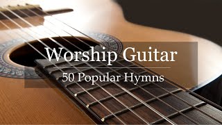 Worship Guitar - Top 50 Hymns of All Time - Instru