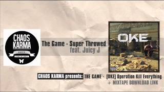 GAME - Super Throwed (feat. Juicy J) | OKE Mixtape DL