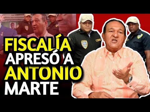 ANTONIO MARTE FUE APRESADO POR LA FISCALÍA Y LE QUITARON LA VISA