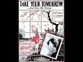"Take Your Tomorrow" Edwin J. McEnelly's Orchestra 1928