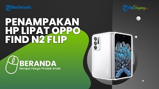 Punya Desain Mirip Galaxy Z Flip, Ini Penampakan Ponsel Lipat Oppo Find N2 Flip