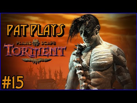 Pat Plays Planescape: Torment #15 - The Tomb of Torment