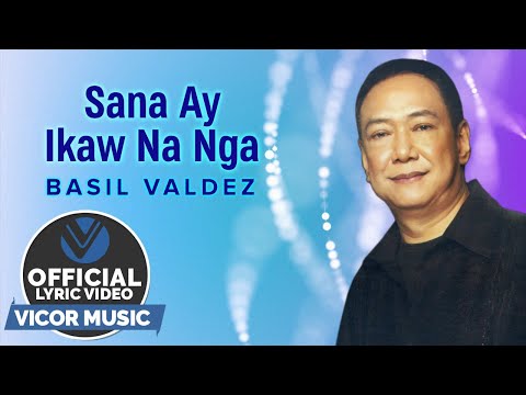 Sana Ay Ikaw Na Nga - Basil Valdez