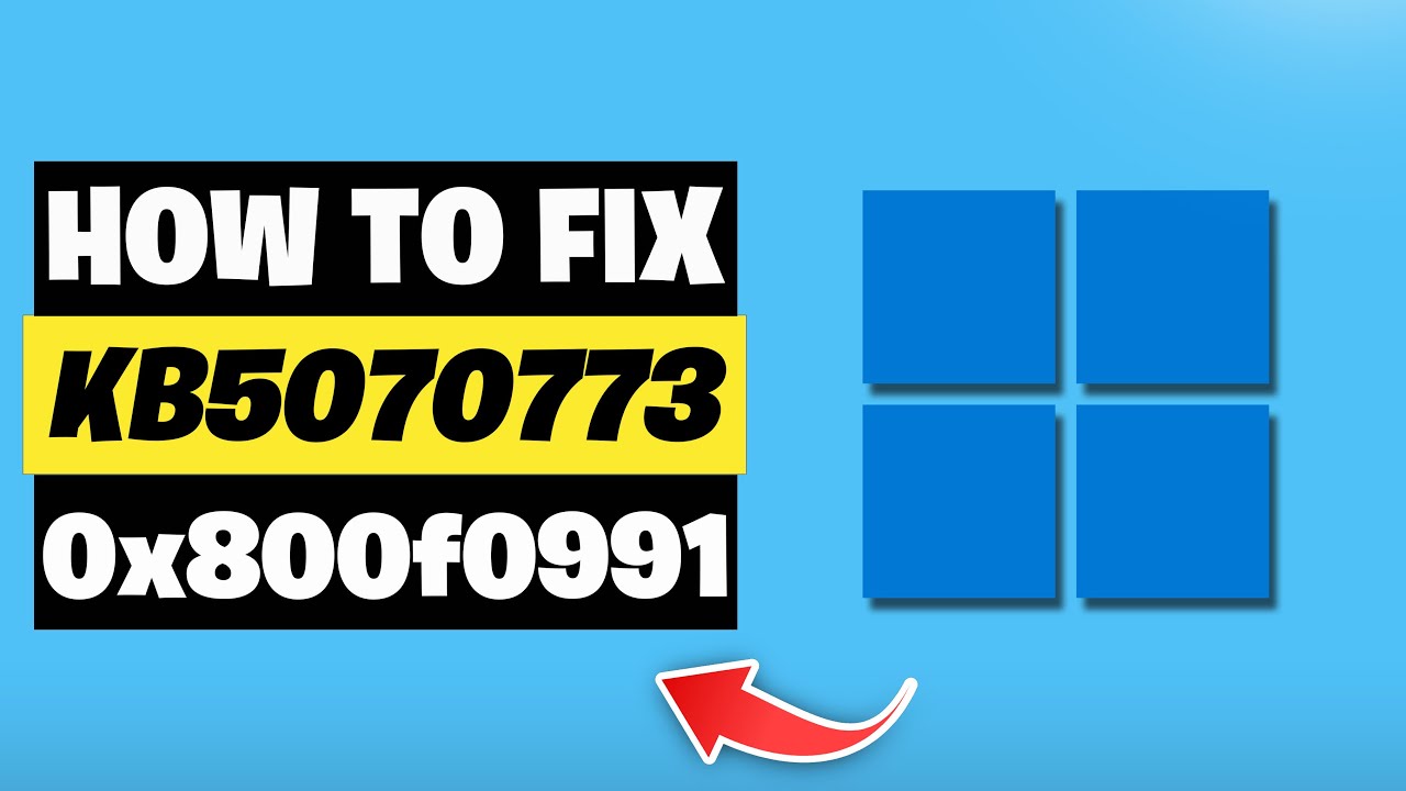 KB5070773 Update Not Installing Install Error 0x800f0991 On Windows 11 FIX