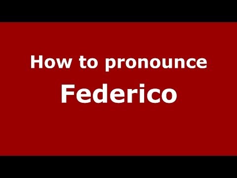How to pronounce Federico (Italian/Italy) - PronounceNames.com