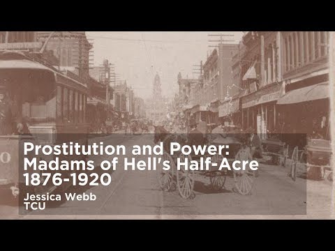 Prostitution and Power: Madams of Hell’s Half-Acre, 1876 - 1920