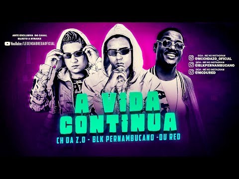 MC CH DA Z.O, BLK PERNAMBUCANO, FEAT. MC DU RED - A VIDA CONTINUA - REMIX BREGA FUNK