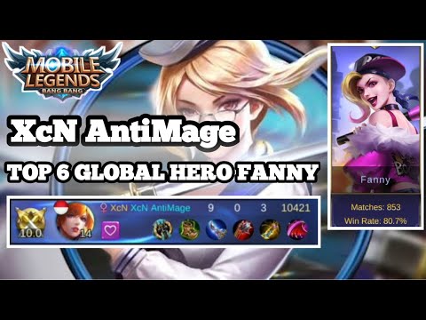 XcN AntiMage TOP 6 GLOBAL HERO FANNY Gameplay - 853 Match 80,7% Win Rate - Mobile Legends
