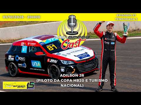 🎙️ ADILSON JÚNIOR | Piloto Copa Hyundai HB20 e Turismo Nacional | HIGH SPEED CAST | AO VIVO