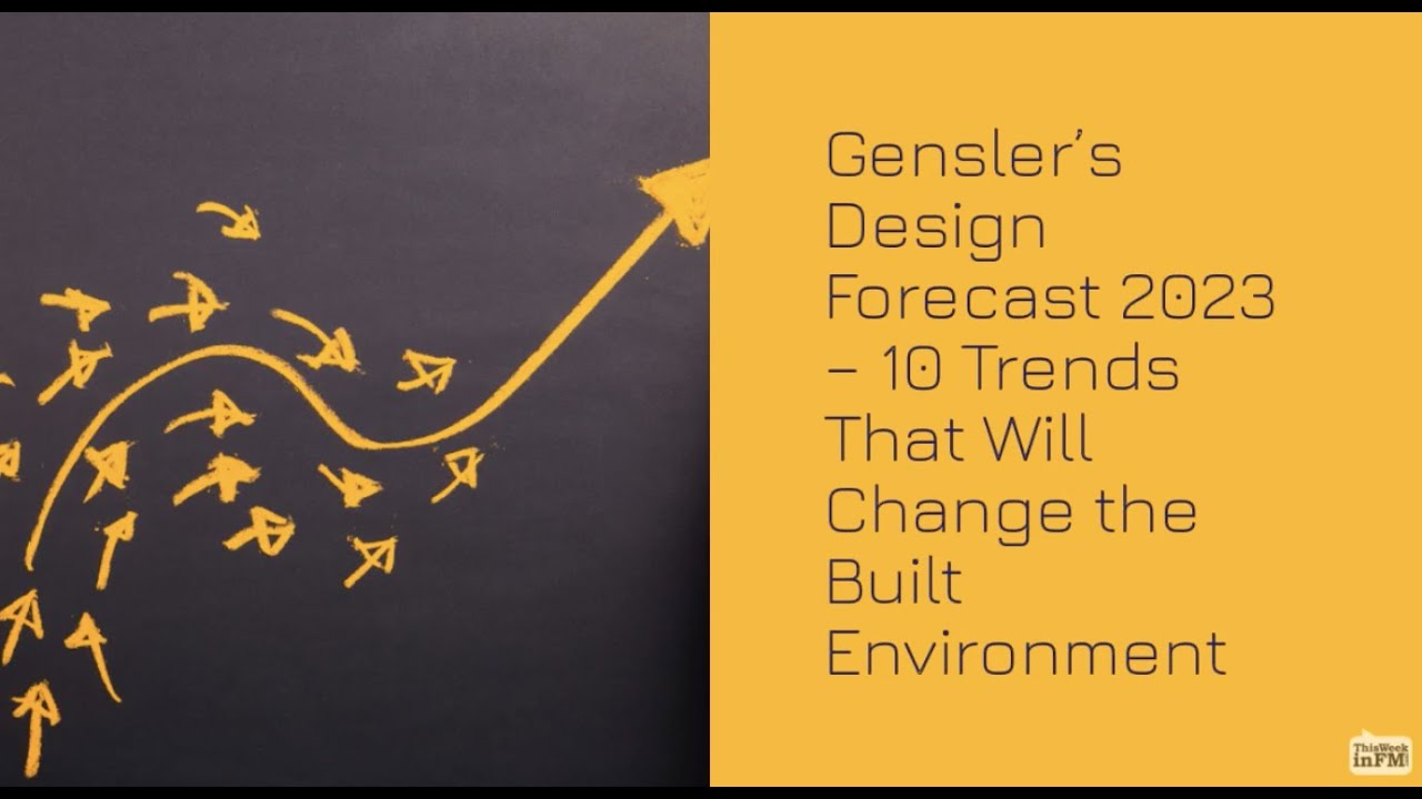 Gensler’s Design Forecast 2023 – 10 Trends That Will Change the Built Environment