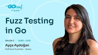 Fuzz Testing in Go - Ayça Aydoğan