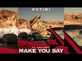 Rotimi Ft Nektunez Make You Say