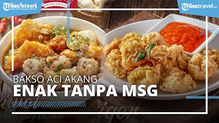 Bakso Aci Akang Gurih Rasanya Tanpa Bahan MSG, Nikmat di Lidah, Sehat di Badan