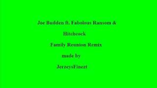 Joe Budden ft Fabolous Ransom &amp; Hitchcock - Family Reunion Remix