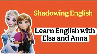 Shadowing English | FROZEN: Practice English Speaking with Elsa & Anna