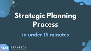 The steps of the strategic planning process in under 15 minutes