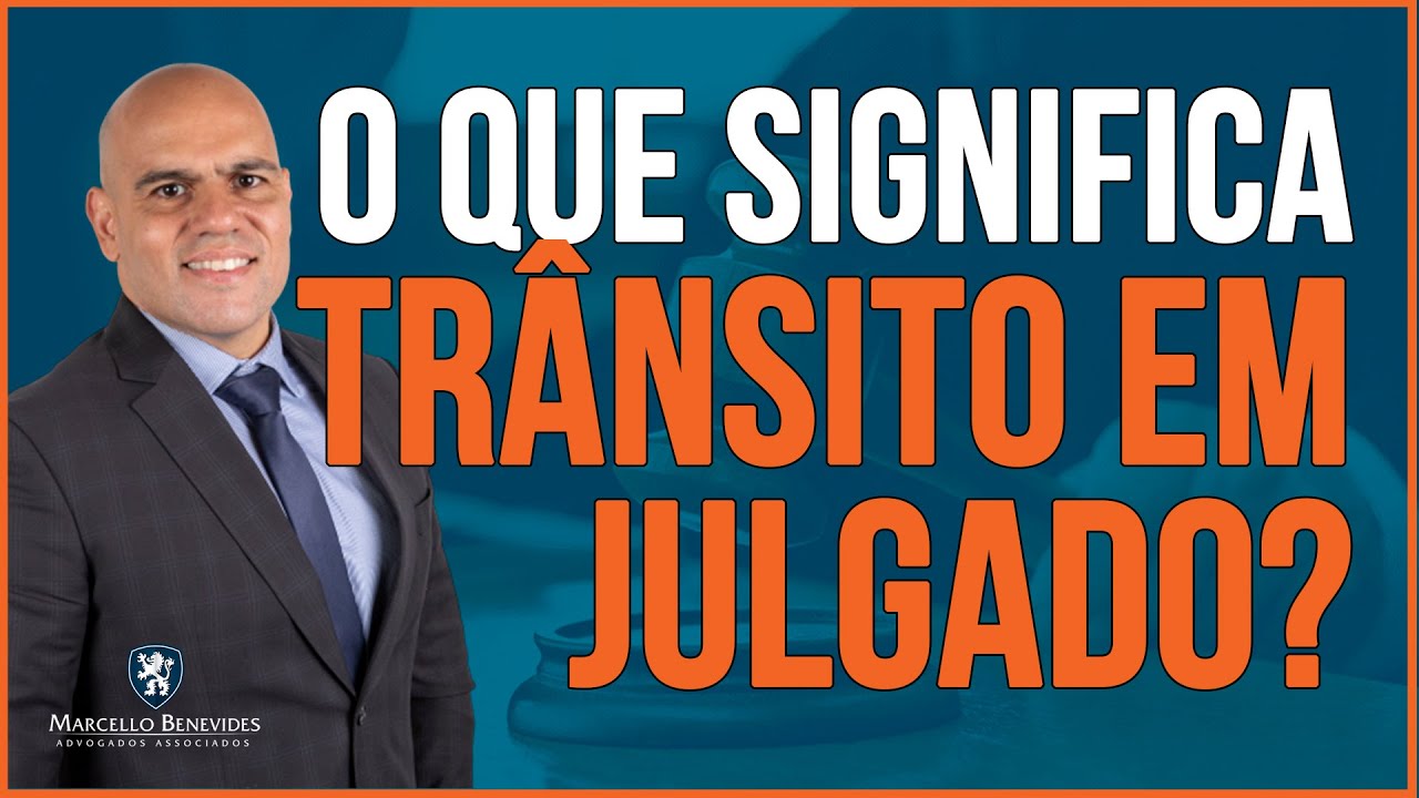 🔴 O QUE É TRÂNSITO EM JULGADO NO PROCESSO? SIGNIFICADO