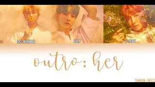 Outro: Her - BTS Lyrics [Han,Rom,Eng] {Member Coded}