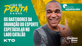 OS BASTIDORES DA GRAVAÇÃO DO ESPORTE ESPETACULAR NO LAGO CATALÃO | VIDA DE PENTA