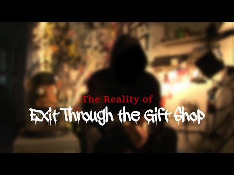 The Reality of Exit Through the Gift Shop