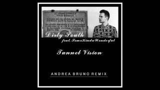 Dirty South feat  SomeKindaWonderful - Tunnel Vision (Andrea Bruno Remix)