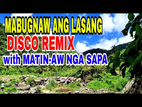 MABUGNAW ANG LASANG DISCO REMIX WITH MATIN-AW NGA SAPA