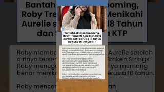 Bantah Lakukan Grooming, Roby Tremonti Akui Menikahi Aurelie saat Berusia 18 Tahun & Sudah Punya KTP