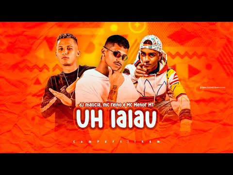 MC REINO, MC MENOR MT, DJ MALICIA - UH LALAU / NA ONDA DO BERIMBAU