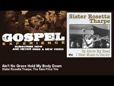 Sister Rosetta Tharpe, The Sam Price Trio - Ain't No Grave Hold My Body Down - Gospel