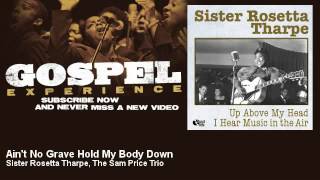 Sister Rosetta Tharpe, The Sam Price Trio - Ain't No Grave Hold My Body Down - Gospel