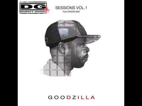 Durrty Goodz - Sessions Vol.1 *GOODZILLA*