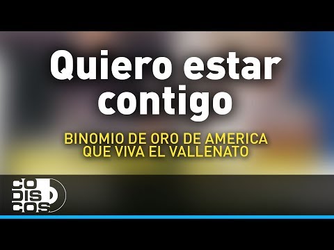 Quiero Estar Contigo, Binomio De Oro De América - Audio