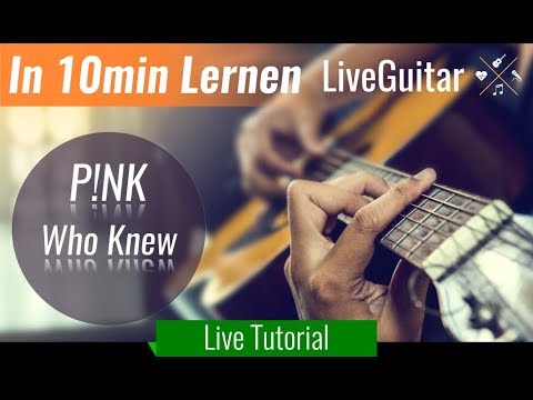 Tutorial - P!NK - Who Knew (in 10min auf Gitarre Lernen)