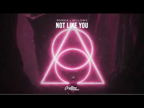 ROWKA & Millows - Not Like You