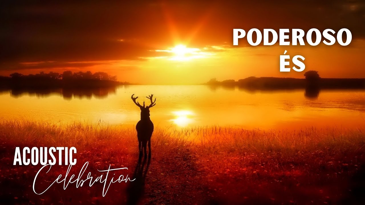 Poderoso és! | Acoustic Celebration