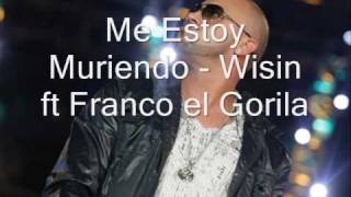 Me Estoy Muriendo - Wisin ft Franco el Gorila