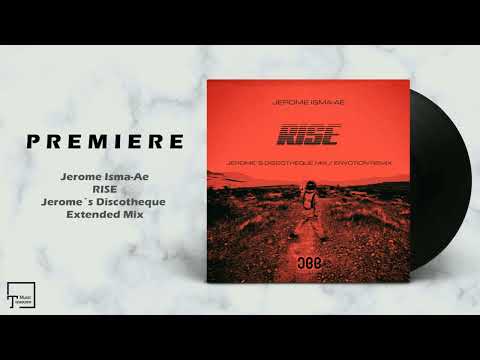 PREMIERE: Jerome Isma-Ae - Rise (Jerome´s Discotheque Extended Mix) [JEE PRODUCTIONS]