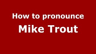 How to pronounce Mike Trout
