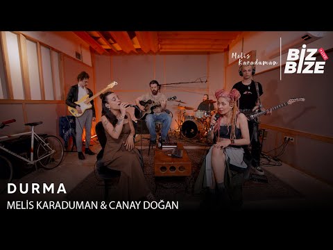 Melis Karaduman & Canay Doğan - Durma | Biz Bize Live Session |